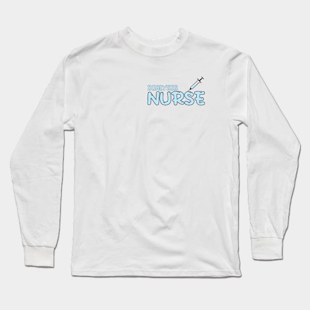 Dialysis Nurse Blue Long Sleeve T-Shirt by MedicineIsHard